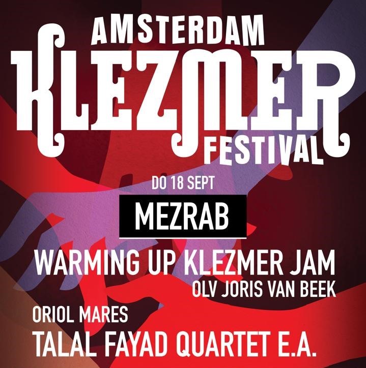 Amsterdam Klezmer Festival ★ Live Oriol Marès & Talal Fayad Quartet + Warming Up Amsterdam Klezmer Jam ♫